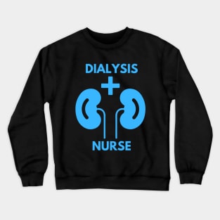 Dialysis Nurse Crewneck Sweatshirt